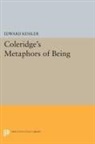 Edward Kessler - Coleridge''s Metaphors of Being