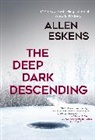 Allen Eskens - The Deep Dark Descending