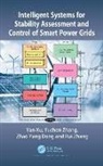 Zhao Yang Dong, Dong Zhao Yang, Yan Xu, Yan (Nanyang Technological University Xu, Xu Yan, Rui Zhang... - Intelligent Systems for Stability Assessment and Control of Smart