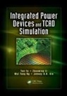 Yue Fu, Yue (Crosslight Software Fu, Fu Yue, Zhanming Li, Li Zhanming, Wai Tung Ng... - Integrated Power Devices and Tcad Simulation
