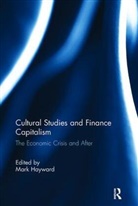 Mark (University of Sussex Hayward, Mark Hayward, Hayward Mark - Cultural Studies and Finance Capitalism