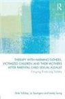 Lesley Laing, Laing Lesley, Jo Spangaro, Spangaro Jo, Dale Tolliday, Dale Spangaro Tolliday - Therapy With Harming Fathers, Victimized Children Their Mothers