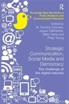 W. Timothy Falkheimer Coombs, W Timothy Coombs, W. Timothy Coombs, Jesper Falkheimer, Mats Heide, Philip Young - Strategic Communication, Social Media and Democracy
