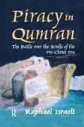 Raphael Israeli, Raphael Israeli,  Israeli Raphael - Piracy in Qumran - The Battle Over the Scrolls of the Pre-Christ Era