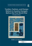 Rebecca Houze, Houze Rebecca - Textiles, Fashion, Design Reform in Austria Hungary Before First