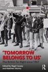 Nigel (University of Teesside) Worley Copsey, Nigel Copsey, Copsey Nigel, Matthew Worley, Worley Matthew - Tomorrow Belongs to Us