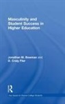 Jonathan M. Bowman, Jonathan M. Filar Bowman, D. Craig Filar - Masculinity and Student Success in Higher Education