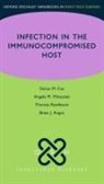 Brian Angus, Angus Brian, Simon Fox, Simon (Locum Consultant in Infectious Disease Fox, Fox Simon, Angela Minassian... - Osh Infection in the Immunocompromised Host