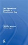 Jacqueline (University of Guyana Murray, Jacqueline Terpstra Murray, Jacqueline Murray, Murray Jacqueline, Nicholas Terpstra, Terpstra Nicholas - Sex, Gender and Sexuality in Renaissance Italy
