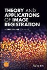 Arthur Ardeshir Goshtasby, Arthur Ardeshir (Wright State Universit Goshtasby - Theory and Applications of Image Registration