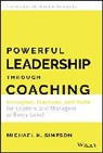 Michael K Simpson, Michael K. Simpson, Simpson Michael K. - Powerful Leadership Through Coaching