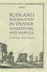 Stewart Mottram, Stewart (Lecturer in English Mottram, Mottram Stewart - Ruin and Reformation in Spenser, Shakespeare, and Marvell