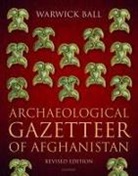 Warwick Ball, Warwick (Independent Archaeologist) Ball, Ball Warwick - Archaeological Gazetteer of Afghanistan