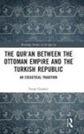Susan Gunasti - Qur''an Between the Ottoman Empire and the Turkish Republic