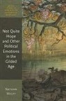 Nathan Wolff, Nathan (Assistant Professor of English Wolff - Not Quite Hope and Other Political Emotions in the Gilded Age