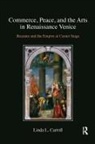 Linda L Carroll, Linda L. Carroll - Commerce, Peace, and the Arts in Renaissance Venice