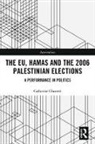 Catherine Charrett - Eu, Hamas and the 2006 Palestinian Elections