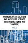 Jan (19022021 Account Placed on Hold Pend Walulik, Jan Walulik, Walulik Jan - Harmonising Regulatory and Antitrust Regimes for International Air