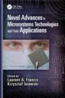 Laurent A. Iniewski Francis, Laurent A. Francis, Francis Laurent A., Krzysztof Iniewski - Novel Advances in Microsystems Technologies and Their Applications