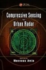 Moeness Amin, Moeness (Villanova University Amin, Moeness Amin - Compressive Sensing for Urban Radar