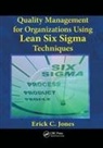 Erick Jones, Erick (University of Texas Jones, Jones Erick - Quality Management for Organizations Using Lean Six Sigma Techniques