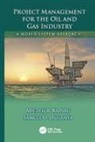 Adedeji B Badiru, Adedeji B. Badiru, Adedeji B. (Air Force Institute of Technol Badiru, Adedeji B. Osisanya Badiru, Samuel O Osisanya, Samuel O. Osisanya - Project Management for the Oil and Gas Industry