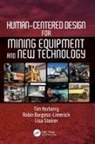 Robin Burgess-Limerick, Tim Horberry, Tim (Monash University Horberry, Lisa J Steiner - Human-Centered Design for Mining Equipment and New Technology