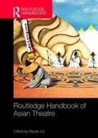 Siyuan Liu, Siyuan (University of British Columbia Liu, Siyuan Liu, Siyuan (University of British Columbia Liu, Liu Siyuan - Routledge Handbook of Asian Theatre