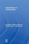 Chris Gorse, Andrew King, Martin Loosemore, Loosemore Martin, Ani Raiden, Ani (Nottingham Business School Raiden... - Social Value in Construction