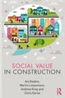 Chris Gorse, Andrew King, Martin Loosemore, Loosemore Martin, Ani Raiden, Ani (Nottingham Business School Raiden... - Social Value in Construction