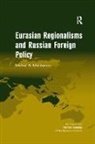 Mikhail A. Molchanov, Molchanov Mikhail A. - Eurasian Regionalisms and Russian Foreign Policy