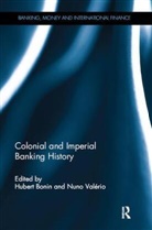 Hubert (Gretha Research Centre Bonin, Hubert Bonin, Nuno Valério - Colonial and Imperial Banking History