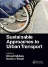 Dinesh Tiwari Mohan, Dinesh Mohan, Mohan Dinesh, Geetam Tiwari, Tiwari Geetam - Sustainable Approaches to Urban Transport