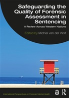 Michiel Van der Wolf, Michiel Van der Wolf - Safeguarding the Quality of Forensic Assessment in Sentencing