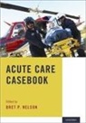 Bret P. (Associate Professor of Emergency Nelson, Bret P. Nelson, Nelson Bret P. - Acute Care Casebook