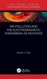 William J Rea, William J. Rea, William J. (Environmental Health Center Rea - Air Pollution and the Electromagnetic Phenomena As Incitants