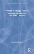 Benjamin K Sovacool, Benjamin K. Sovacool - Visions of Energy Futures Imagining and Innovating Low-Carbon Transitions