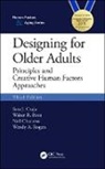 Walter R. Boot, Boot Walter R., Neil Charness, Charness Neil, Sara J. Czaja, Sara J. (University of Miami Czaja... - Designing for Older Adults