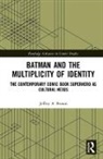 Jeffrey A. Brown, Brown Jeffrey A. - Batman and the Multiplicity of Identity