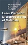 A. G. Grigor'yants, A. G. (Bauman Moscow State Technica Grigor''yants, A. G. Kazaryan Grigor''yants, M. A. Kazaryan, N. A. Lyabin - Laser Precision Microprocessing of Materials