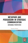 Federica Ferrari - Metaphor and Persuasion in Strategic Communication
