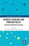 Huiyun (Griffith University Feng, Huiyun He Feng, Huiyun Feng, Kai He, Yan Xuetong - Chinese Scholars and Foreign Policy