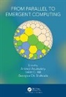 Andrew Akl Adamatzky, Andrew Adamatzky, Adamatzky Andrew, Selim Akl, Georgios Ch. Sirakoulis, Sirakoulis Georgios Ch. - From Parallel to Emergent Computing