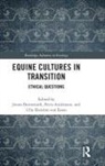 Jonna Andersson Bornemark, Petra Andersson, Jonna Bornemark, Ulla Ekström von Essen - Equine Cultures in Transition