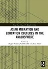 Megan Ho Watkins, Rose Butler, Butler Rose, Christina Ho, Ho Christina, Megan Watkins... - Asian Migration and Education Cultures in the Anglosphere