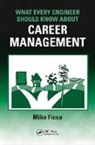 Mike Ficco, Mike (Silver Springs Ficco, Ficco Mike - What Every Engineer Should Know About Career Management