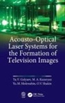 Yu V. Gulyaev, Yu V. Kazaryan Gulyaev, M. A. Kazaryan, M. Mokrushnin, O.V. Shatkin - Acousto-Optical Laser Systems for the Formation of Television Images