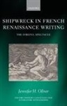 Jennifer H. Oliver, Jennifer H. (St John''s College Oliver - Shipwreck in French Renaissance Writing