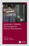 Jaykumar Badheka Vora, Vishvesh J. Badheka, Jaykumar Vora - Advances in Welding Technologies for Process Development