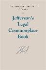Thomas Jefferson, Jefferson Thomas, David Thomas Konig, Konig David Thomas, Michael Zuckert, Michael P. Zuckert... - Jefferson''s Legal Commonplace Book